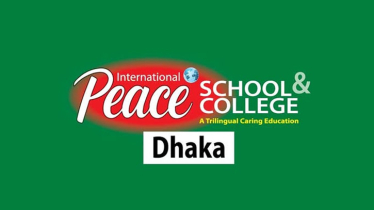 ইন্টারন্যাশনাল পিস স্কুল অ্যান্ড কলেজ, ঢাকায় বিশাল নিয়োগ বিজ্ঞপ্তি
